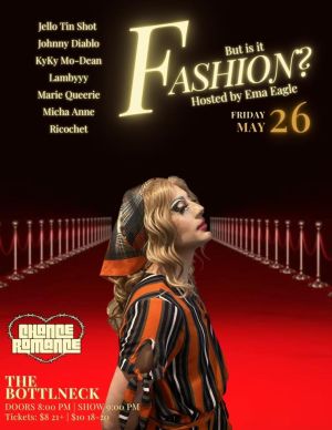 “But is it Fashion?”: A Drag Show hosted by the fabulous Ema Eagle